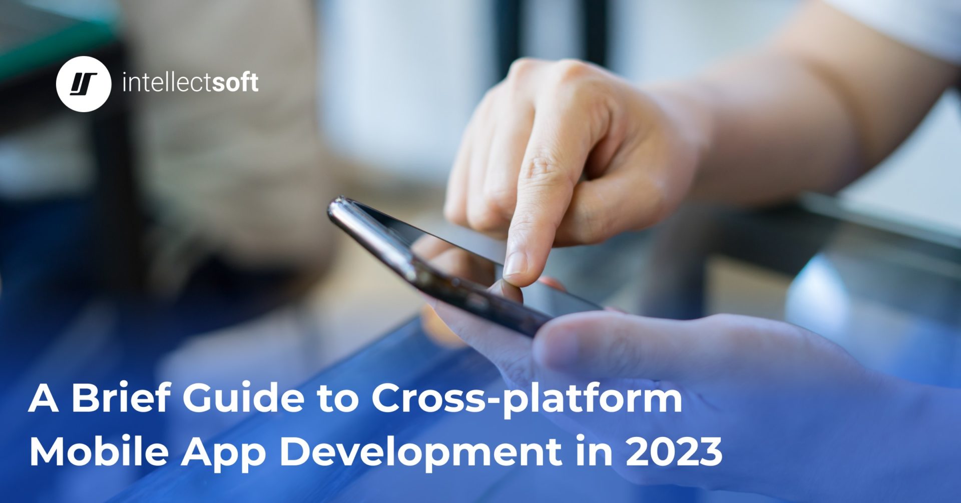 Cross platform mobile development guide 2024 intellectsoft