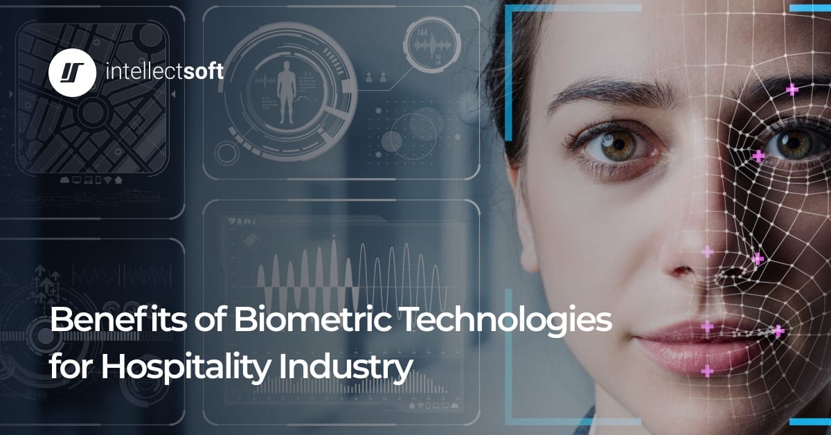 Biometric Technologies as the Future of Hospitality Intellectsoft Blog