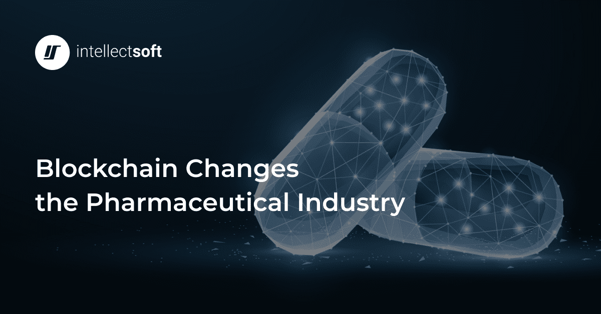 How to Use Blockchain in the Pharmaceutical Industry - Intellectsoft Blog