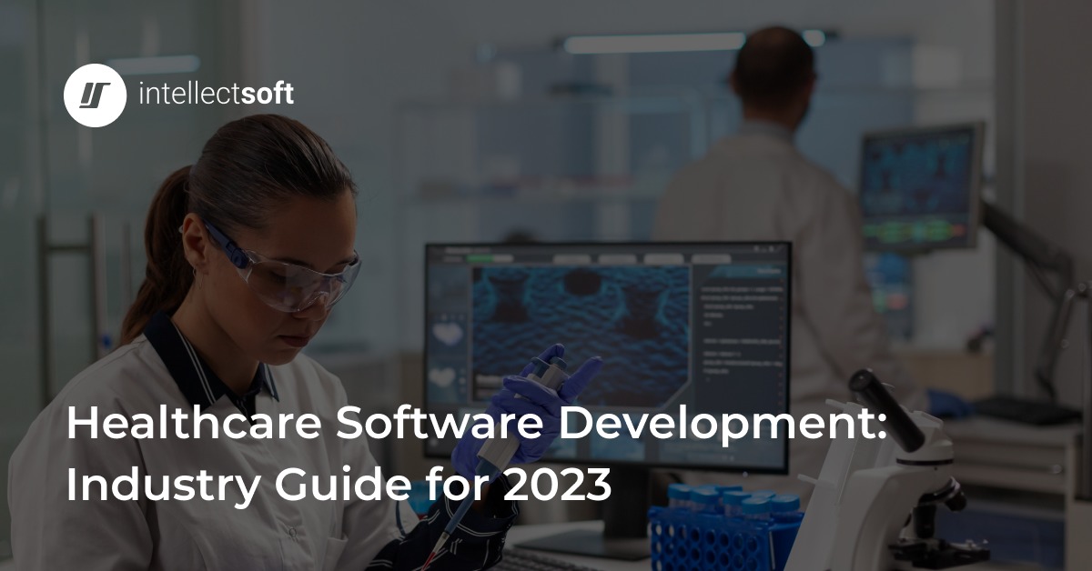 Guide to Healthcare Software Development in 2024 Intellectsoft
