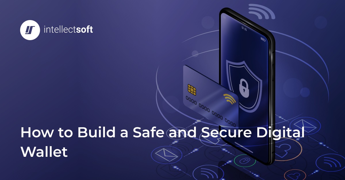 How to Create a Digital Wallet 101 — Intellectsoft Blog