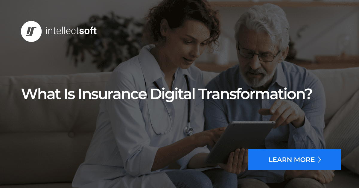 Insurance Digital Transformation All You Need to Know Intellectsoft