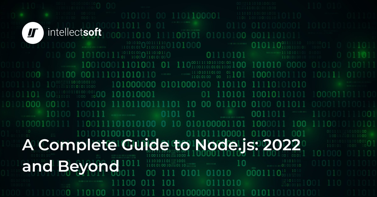 Complete Guide to Guide to Node.js — Intellectsoft Blog