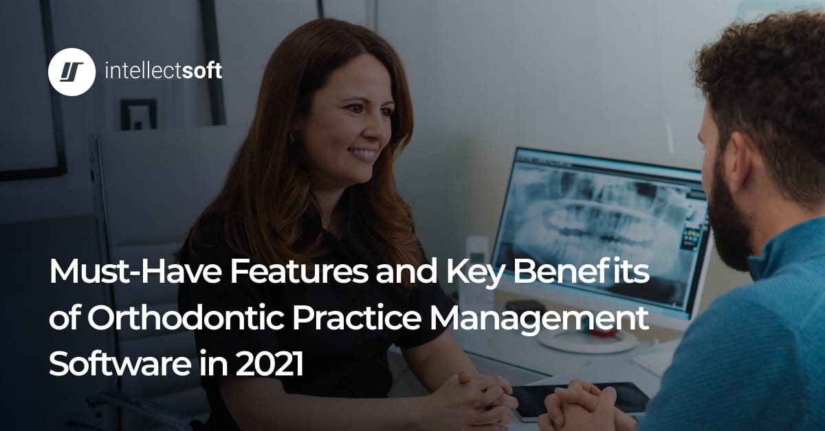 Orthodontic practice management software in 2021 Intellectsoft Blog